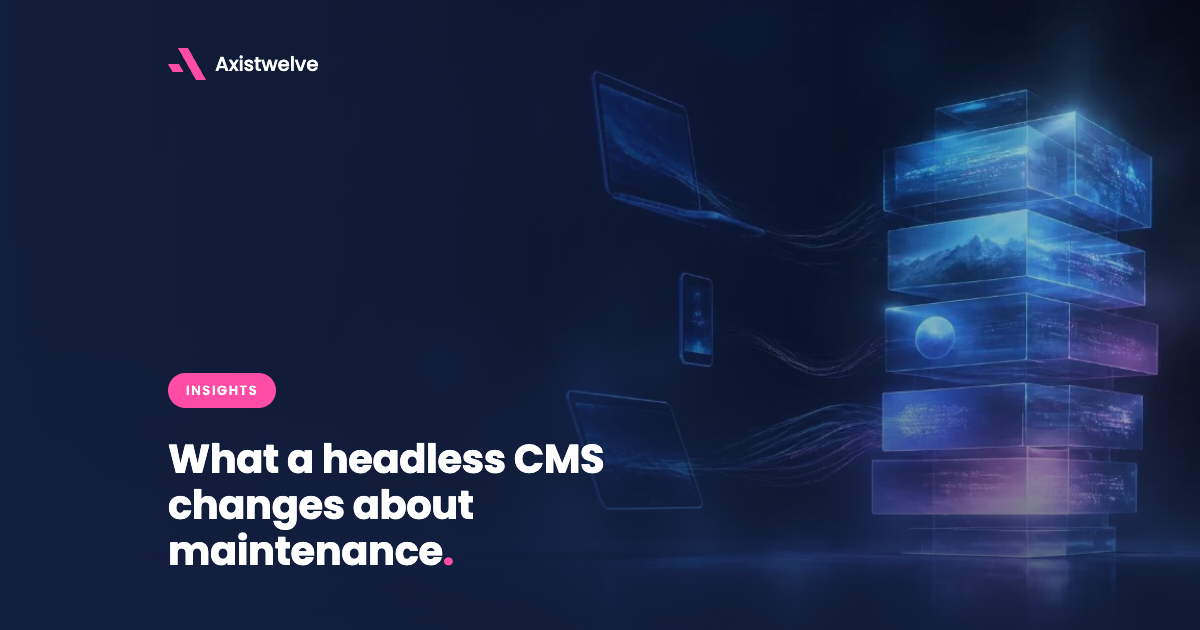 Axistwelve Insights banner on what a headless CMS changes about maintenance, featuring digital devices connected to a stack of abstract server blocks.